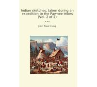 Indian sketches, taken during an expedition to the Pawnee tribes (Vol. 2 of 2)