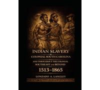 Indian Slavery in Colonial South Carolina and thoughout the colonial southeast and beyond: law, eraser and the indian factor 1513-1865