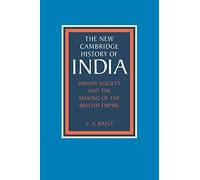 Indian Society and the Making of the British Empire, The New Cambridge History of India II: 1 C. Bayly (Auteur)