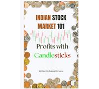 Indian Stock Market 101: Profits with Candlesticks: Mastering Candlestick Patterns: A Technical Analysis Approach to Consistent Profits