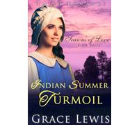 Indian Summer Turmoil: Inspirational Amish Romance (Seasons Of Love)