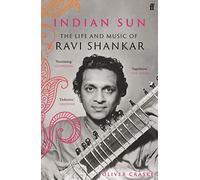 Indian Sun - La vie et la musique de Ravi Shankar - Faber & Faber