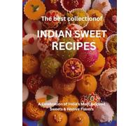 Indian sweets : The best collection of Indian Sweet Recipes