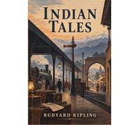 Indian Tales: Colonial India Stories with Historical Context and Critical Introduction
