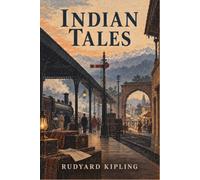 Indian Tales: Colonial India Stories with Historical Context and Critical Introduction