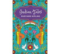 Indian Tales: Fables from India: Kipling's Timeless Short Stories (Annotated)
