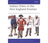 Indian Tribes of the New England Frontier Johnson, Michael (Auteur)