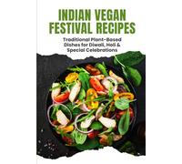 Indian Vegan Festival Recipes: Traditional Plant-Based Dishes for Diwali, Holi & Special Celebrations