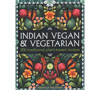 Indian Vegan & Vegetarian: 200 Traditional Plant-based Recipes