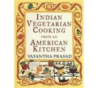 Indian Vegetarian Cooking from an American Kitchen Vasantha Prasad (Auteur)
