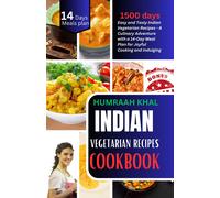 Indian Vegetarian Recipes Cookbook: Delight Your Palate: 50 Easy And Tasty Indian Vegetarian Recipes - A Culinary Adventure With A 14-Day Meal Plan For Joyful Cooking And Indulging