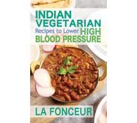 Indian Vegetarian Recipes To Lower High Blood Pressure (Black And White Edition)