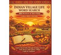 INDIAN VILLAGE LIFE WORD SEARCH 100 PUZZLES & SOLUTIONS LARGE PRINT EDITION: Explore Rural India Through Farming, Festivals, Food, Rivers, Folk Culture, Village Crafts & Traditions