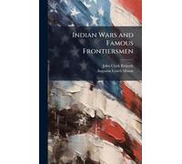 Indian Wars and Famous Frontiersmen