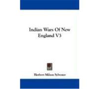Indian Wars of New England V3 Sylvester, Herbert Milton (Auteur)