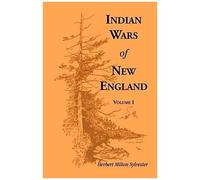 Indian Wars Of New England, Volume 1