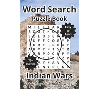 Indian Wars Word Search Puzzle Book: Word Searches about the Indian Wars, Native American Battle, and Military History, with Easy to Read Print, 6"x9", 120 Pages, 75+ Puzzles with Answers, Travel Gift