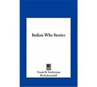 Indian Why Stories Linderman, Frank B., Rochefoucauld (Auteur)