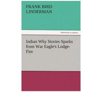 Indian Why Stories Sparks From War Eagle's Lodge-Fire