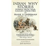 Indian Why Stories Sparks From War Eagle's Lodge-Fire: by Frank B. Linderman With Color Illustrations