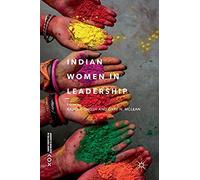 Indian Women In Leadership (Current Perspectives On Asian Women In Leadership)