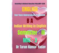 Indian Writing in English (Semester - III, MIC - 3): Indian Writing in English (Semester - III, MIC - 3)/MIC 3 English/ Indian English Literature ... India/CBCS, NEP 2020, MIC - 3, Sem - III