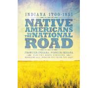 Indiana, 1700-1851: Native Americans to the National Road