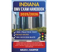 Indiana BMV Exam Handbook 2025/2026: Everything You Need to Ace the New York Permit Test-300+ Practice Questions, Road Signs, and Real-World Driving Scenarios for New Drivers