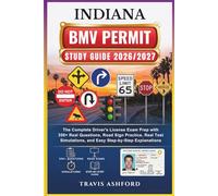 INDIANA BMV PERMIT STUDY GUIDE 2026/2027: The Complete Driver’s License Exam Prep with 350+ Real Questions, Road Sign Practice, Real Test Simulations, and Easy Step-by-Step Explanations