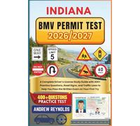 INDIANA BMV PERMIT TEST 2026/2027: A Complete Driver’s License Study Guide with 400+ Practice Questions, Road Signs, and Traffic Laws to Help You Pass the Written Exam on Your First Try