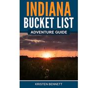 Indiana Bucket List Adventure Guide: Explore 100 Offbeat Destinations You Must Visit!