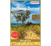 Indiana Dunes National Park Guidebook 2025/2026: The Complete Traveler’s Guide to Hiking, Beaches, Wildlife, and Hidden Gems Along Lake Michigan’s Scenic Shoreline