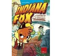 Indiana Fox E Il Segreto Degli Ipponici. Trucchi E Strategie Per Imparare A Studiare