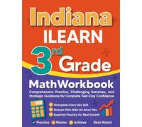 Indiana ILEARN 3rd Grade Math Workbook: Comprehensive Practice, Challenging Exercises, and Strategic Guidance for Complete Test-Day Confidence