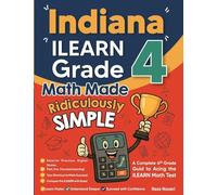 Indiana ILEARN Grade 4 Math Made Ridiculously Simple: A Comprehensive 4th Grade Guide to Acing ILEARN Math