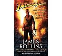 Indiana Jones and the Kingdom of the Crystal Skull James Rollins (Auteur)