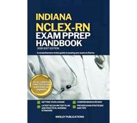 INDIANA NCLEX-RN EXAM PREP HANDBOOK: A Comprehensive Review Guide to Passing Your Exam on First Try