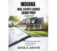 INDIANA REAL ESTATE LICENSE EXAM PREP 2026/2027: How to succeed the first time with effective study strategies