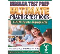 INDIANA TEST PREP Ultimate Practice Test Book ILEARN English Language Arts Grade 3: Preparation for the ILEARN ELA Tests