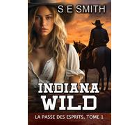Indiana Wild : La Passe des Esprits, Tome 1