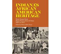 Indiana's African American Heritage: More Essays from Black History News and Notes, 2007-2017 (2)