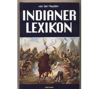 Indianer-Lexikon. Zur Geschichte und Gegenwart der Ureinwohner Nordamerikas