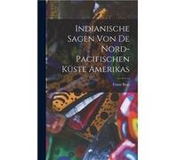 Indianische Sagen von de nordpacifischen Kste Amerikas - Franz Boas - Creative Media Partners LLC - Livre en Anglais Franz BoasFranz Boas (Auteur)