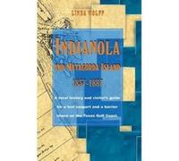 Indianola and Matagorda Island, 1837-1887 - [Version Originale] Linda Wolff (Auteur)