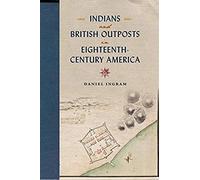 Indians And British Outposts In Eighteenth-Century America