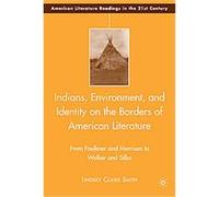 Indians, Environment, and Identity on the Borders of American Literature, American Literature Readings in the Twenty-first Century Lindsey C. Smith (Auteur)