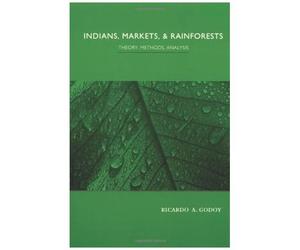 Indians, Markets, And Rainforests: Theoretical, Comparative, And Quantitative Explorations In The Neotropics