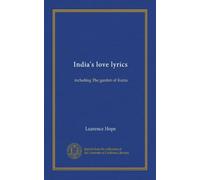 India's love lyrics: including The garden of Kama
