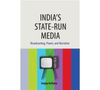 Indias Staterun Media by Sanjay Middle Tennessee State University Asthana Sanjay Middle Tennessee State University Asthana (Auteur)
