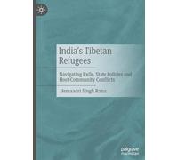 India's Tibetan Refugees: Navigating Exile, State Policies and Host-Community Conflicts